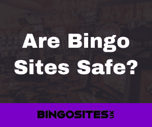 Are Bingo Sites Safe?