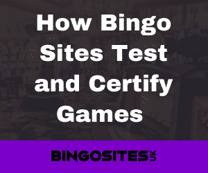 How Bingo Sites Test and Certify Games